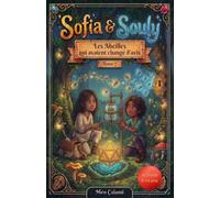 Sofia & Souly: Tome 7: Les Abeilles qui avaient changé d'avis: Une aventure captivante pour les enfants de 8 à 12 ans mêlant humour, mystères et découvertes.
