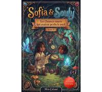 Sofia & Souly: Tome 8; Les Chauves-souris qui avaient perdu le nord: Une aventure captivante pour les enfants de 8 à 12 ans mêlant humour, mystères et découvertes.