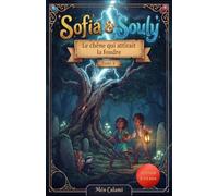 Sofia & Souly: Tome 9: Le Chêne qui attirait la foudre: Une aventure captivante pour les enfants de 8 à 12 ans mêlant humour, mystères et découvertes.