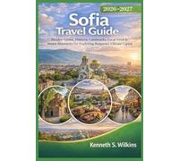 Sofia Travel Guide 2026-2027: Hidden Gems, Historic Landmarks, Local Food & Smart Itineraries for Exploring Bulgaria’s Vibrant Capital