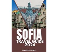 SOFIA TRAVEL GUIDE 2026: A Complete Travel Guide to the Heart of Bulgaria