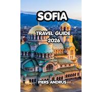 Sofia Travel Guide 2026: Your Complete Bulgaria Travel Companion for Top Attractions, Local Food, Outdoor Adventures, and Practical Tips for an Unforgettable Sofia Experience