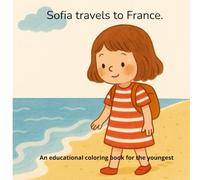 Sofia travels in France: An educational coloring book for the youngest