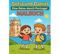 Sofia und Daniel - Eine Reise durch Portugal - Malbuch: Eine Reise nach Portugal mit Buntstiften - für Kinder ab 5 Jahren