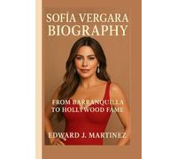 SOFÍA VERGARA BIOGRAPHY: From Barranquilla to Hollywood Fame