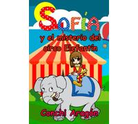 Sofía y el misterio del circo Elefantín (Sofía y sus misterios)