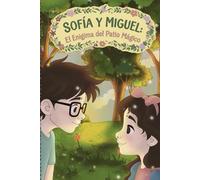 Sofía y Miguel: El enigma del patio mágico