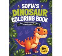 Sofia's Dinosaur Coloring Book: Bold & Easy Coloring Pages for Kids Ages 3-100