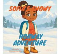Sofia's Snowy Norway Adventure: A Story For Adventurous Kids: 13 (Countries, Destinations, and Cities: A Vibrant Children’s Book Series for Young Explorers)