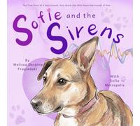 Sofie and the Sirens: The True Story of a Very Scared, Very Brave Dog Who Heard the Sounds of War