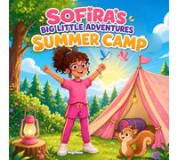 Sofira's Big Little Adventures: Summer Camp: A Coloring Book for Kids Ages 4-8 | 40 Story Scenes with Camping, Canoeing, a Treasure Hunt and Campfire Fun