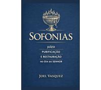 Sofonias: Juízo, Purificação e Restauração no Dia do Senhor