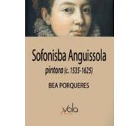 Sofonisba Anguissola: Pintora (c. 1535-1625)