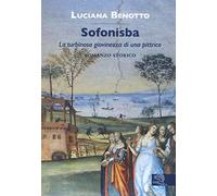 Sofonisba. La turbinosa giovinezza di una pittrice (Contemporanea)