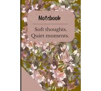 Soft Aesthetic Notebook :Soft thoughts. Quiet moments.: Daily Task Manager. Creative and Inspirational Notebook.