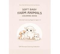 Soft Baby Farm Animals Coloring Book: Cute & Easy Baby Farm Animals Coloring Pages for Toddlers Ages 2-4 - Thick Lines, Simple Shapes, Single-Sided