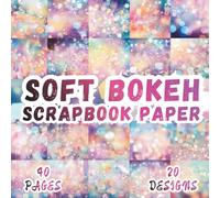 Soft Bokeh Scrapbook Paper: 20 Blurred Glow Texture Designs, 8.5 x 8.5 Inch, 40 Pages, Double-Sided for Crafting, Origami, Junk Journals, Collages, Card Making and Scrapbooking