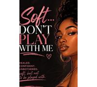Soft, But Don't Play With Me