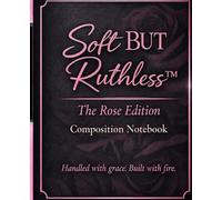 Soft But Ruthless™: The Rose Edition | Composition Notebook | Lined Journal for School, Work, Writing, Notes | Matte Black Luxury Aesthetic (Soft But Ruthless™ Collection)