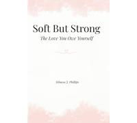 Soft But Strong: The Love You Owe Yourself
