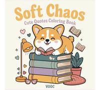 Soft Chaos : Cute Quotes Coloring Book for Adults Featuring Adorable Animals with Funny and Heartfelt Affirmations for Stress Relief and Self-Care (Pawsitively Naughty - Funny and Cute Coloring)