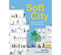 Soft City: Building Density for Everyday Life