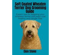 Soft Coated wheaten terrier Dog Grooming Guide: Expert tips for keeping your wheaten terrier soft,wavy coat healthy and tangel free