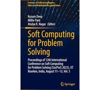 Soft Computing for Problem Solving: Proceedings of 12th International Conference on Soft Computing for Problem Solving (SocProS 2023), IIT Roorkee, ... Ethics and Multidisciplinary Applications)