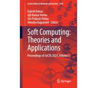 Soft Computing: Theories and Applications: Proceedings of SoCTA 2024, Volume 1: 1344 (Lecture Notes in Networks and Systems, 1344)
