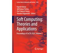 Soft Computing: Theories and Applications: Proceedings of SoCTA 2024, Volume 2: 1343 (Lecture Notes in Networks and Systems, 1343)