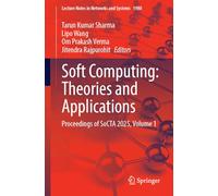 Soft Computing: Theories and Applications: Proceedings of SoCTA 2025, Volume 1: 1980 (Lecture Notes in Networks and Systems, 1980)