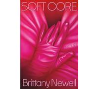 Soft Core: A Novel