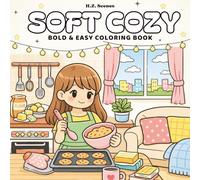 Soft Cozy: Bold & Easy Coloring Book for Adults and Teens Featuring Cute Everyday Cozy Scenes