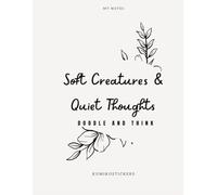 Soft Creatures & Quiet Thoughts: A Cute Animal Coloring Book with Gentle Journal Prompts for Relaxation, Self-Care & Stress Relief