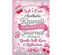 Soft & Cute Aesthetic Kawaii Daily Self-Care Journal: 120 Days of Gentle Self-Love & Reflection