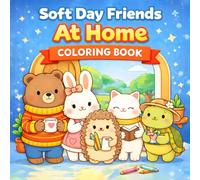 Soft Day Friends - At Home: A Cute & Cozy Coloring Book for Kids Ages 3-6