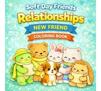 Soft Day Friends: New Friend: Relationships Coloring Book for Kids Ages 3-6
