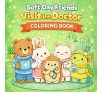 Soft Day Friends: Visit the Doctor: A Cute Coloring Book for Kids Ages 3-6