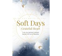 Soft Days, Grateful Heart: A 180-Day Spiritual Gratitude Journal with Sacred Mandalas