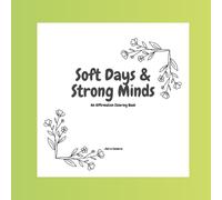 Soft Days & Strong Minds: An Affirmation Coloring Book
