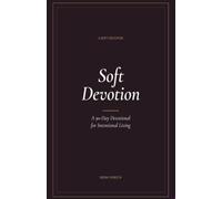Soft Devotion: A 90-Day Devotional for Intentional Living