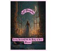 Soft Discipline: Loving Yourself Into the Body of Your Dreams