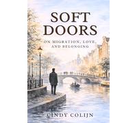 Soft Doors: On Migration, Love, and Belonging
