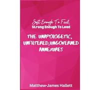Soft Enough to Feel Strong Enough to Lead: The Unapologetic Unfiltered and Ungoverned Annexures: 2