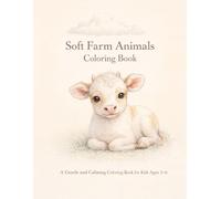 Soft Farm Animals Coloring Book for Kids Ages 3-6: A Gentle and Calming Coloring Book with Baby Farm Animals