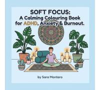 Soft Focus: A Calming Colouring Book for ADHD, Anxiety & Burnout. (Mental Health & Self-care)