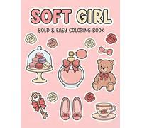 Soft Girl Aesthetic Bold and Easy Coloring Book: Relaxing Kawaii and Coquette Designs with Thick Lines for Anxiety Relief and Simple Fun, Minimalist Feminine Art for Relaxation
