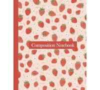 Soft Girl Aesthetic Notebook: Cute Vintage Strawberry Pattern Composition Book, Red and Pink Fruit Aesthetic School Supplies for Teens, College Ruled, 110 Pages, 7.5 x 9.25 in.