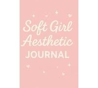 Soft Girl Aesthetic Pink Journal: A 6×9 Pastel Notebook - 120 Blank Pages for Sketching, Journaling & Creative Notes