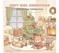 SOFT GIRL CHRISTMAS: Bold and Easy Coloring Book for Adults and Teens Featuring Cute Animal Friends in Cozy Hygge Christmas Cafés, Snowy Holiday ... Winter Spaces for Self-Care and Relaxation